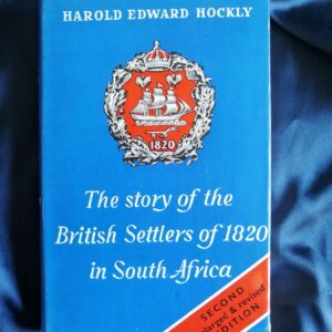 The Story of the British Settlers of 1820 in South Africa - signed